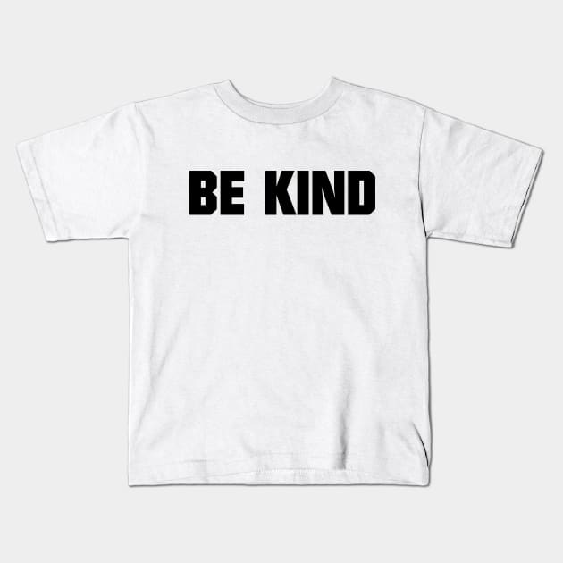 BE KIND - be kind Kids T-Shirt by shirts.for.passions